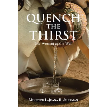 Quench the Thirst: The Woman at the Well