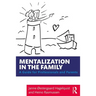 Mentalization in the Family: A Guide for Professionals and Parents