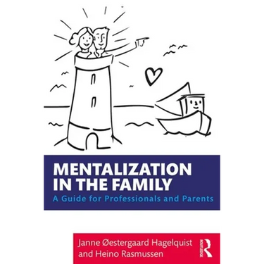 Mentalization in the Family: A Guide for Professionals and Parents