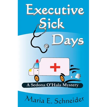 Executive Sick Days: A Sedona O'Hala Mystery