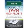 Ohio Do Your Own Nonprofit: The ONLY GPS You Need for 501c3 Tax Exempt Approval