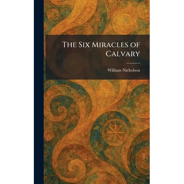 The Six Miracles of Calvary