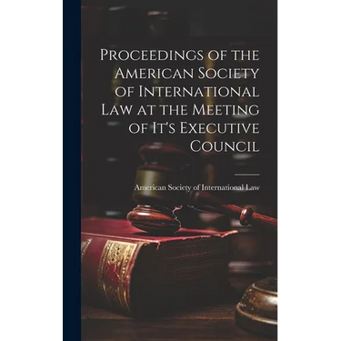 Proceedings of the American Society of International Law at the Meeting of it's Executive Council