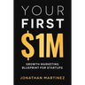 Your First Million: Growth Marketing Blueprint for Startups