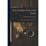 Southern Yellow Pine: a Manual of Standard Wood Construction