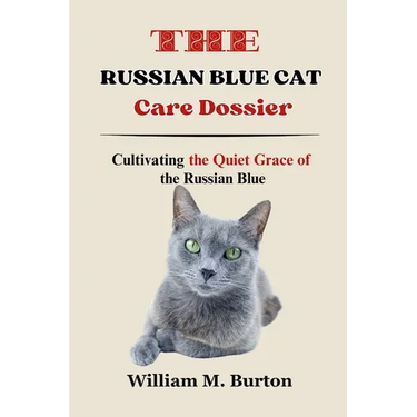 The Russian Blue Cat Care Dossier: Cultivating the Quiet Grace of the Russian Blue
