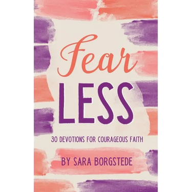 Fear Less: 30 Devotions for Courageous Faith