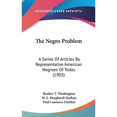 The Negro Problem: A Series Of Articles By Representative American Negroes Of Today (1903)
