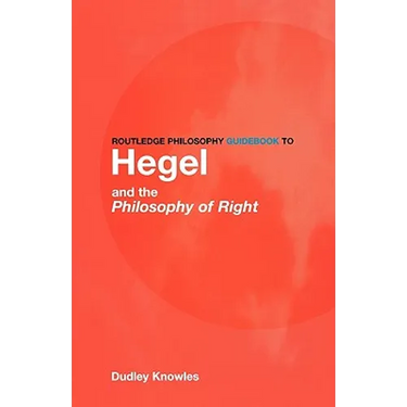 Routledge Philosophy Guidebook to Hegel and the Philosophy of Right