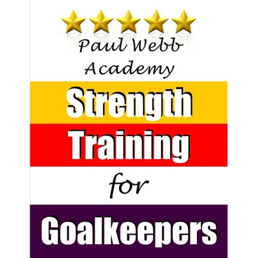 Paul Webb Academy: Strength Training for Goalkeepers