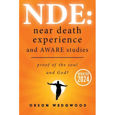 Nde: Near Death Experience and AWARE studies: Proof Of The Soul and God?