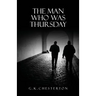 The Man Who Was Thursday: A Nightmare: The Original 1908 Edition