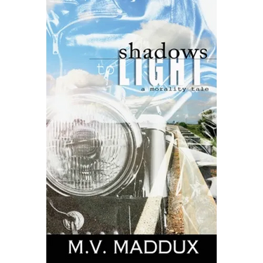 Shadows to Light: A Morality Tale