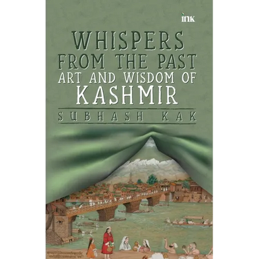 "Whispers from the Past: Art and Wisdom of Kashmir" Art and Wisdom of Kashmir"