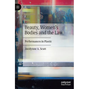 Beauty, Women's Bodies and the Law: Performances in Plastic
