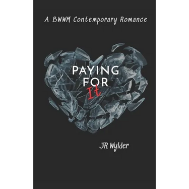 Paying for It: BWWM Contemporary Romance