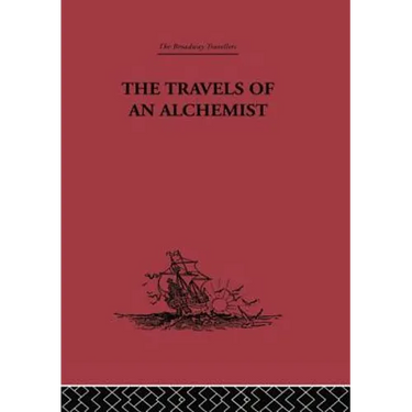 The Travels of an Alchemist: The Journey of the Taoist Ch'ang-Ch'un from China to the Hundukush at the Summons of Chingiz Khan