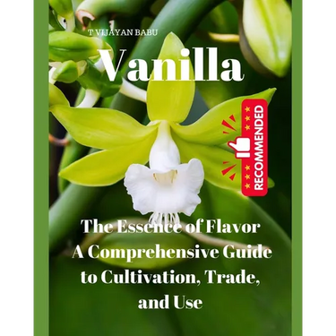 Vanilla: The Essence of Flavor: A Comprehensive Guide to Cultivation, Trade, and Use"