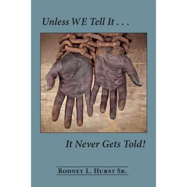 Unless WE Tell It . . . It Never Gets Told!