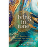 Living in Tune: 21 Questions to Activate Your Intuition and Find Your Life Purpose