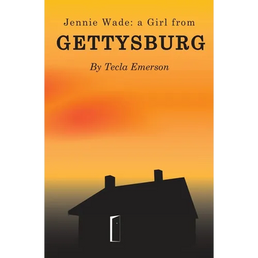 Jennie Wade: A Girl from Gettysburg