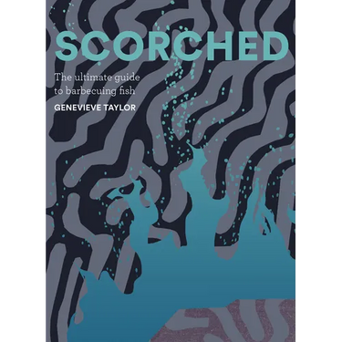 Scorched: The Ultimate Guide to Barbecuing Fish