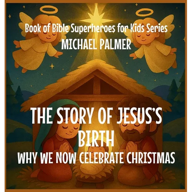 The Story Of Jesus's Birth: Why We Now Celebrate Christmas