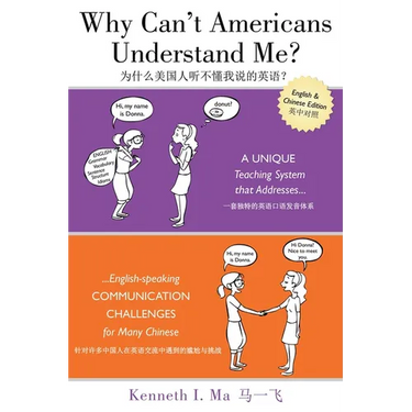 Why Can't Americans Understand Me?: A Unique Teaching System That Addresses English-Speaking Communication Challenges for Many Chinese