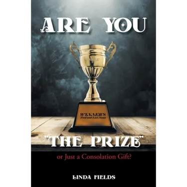 Are You "The PRIZE" or Just a Consolation Gift?