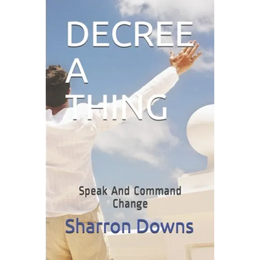 Decree a Thing: Speak And Command Change