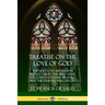 Treatise on the Love of God: The Holy Love Abounding in Jesus Christ, the Bible Verse, the Christian's Daily Prayers, and the Eternal Will of God (