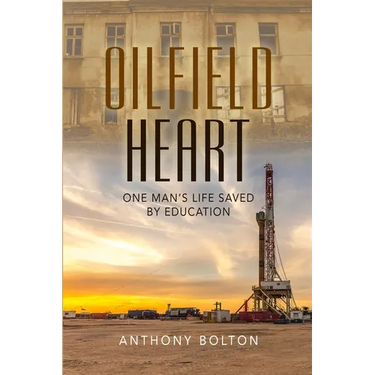 Oilfield Heart: One Man's Life Saved by Education