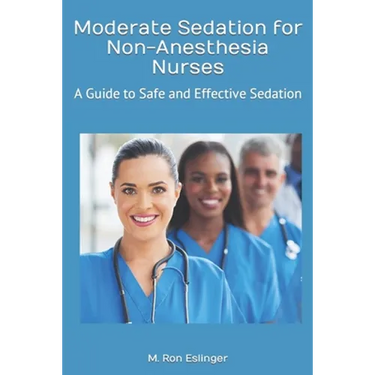 Moderate Sedation for Non-Anesthesia Nurses: A Guide to Safe and Effective Sedation