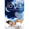 We Need To Talk: Living With The Afterlife