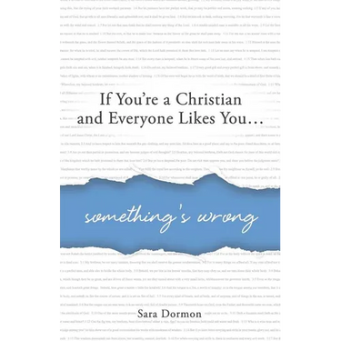 If You're a Christian and Everyone Likes You... Something's Wrong