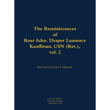 The Reminiscences of Rear Adm. Draper Laurence Kauffman, USN (Ret.), Vol. 2: 1911-1979