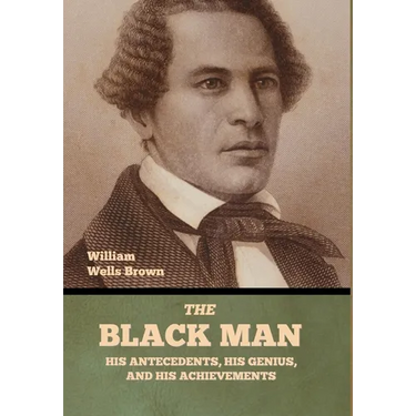 The Black Man: His Antecedents, His Genius, and His Achievements