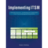 Implementing Itsm: From Silos to Services: Transforming the It Organization to an It Service Management Valued Partner