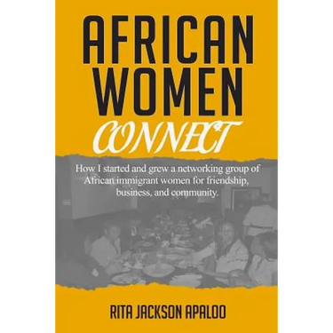 African Women Connect: How I started and grew a networking group of African immigrant women for friendship, business, and community.