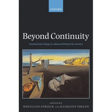 Beyond Continuity: Institutional Change in Advanced Political Economies
