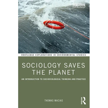 Sociology Saves the Planet: An Introduction to Socioecological Thinking and Practice