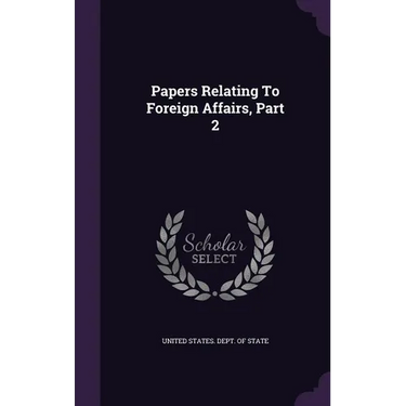 Papers Relating To Foreign Affairs, Part 2