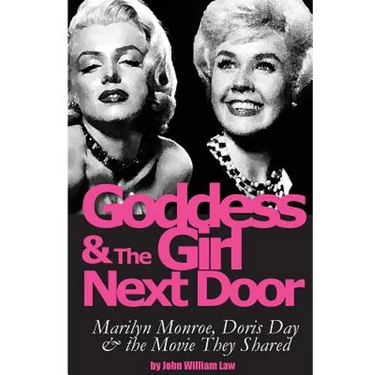 Goddess and the Girl Next Door: Marilyn Monroe, Doris Day and the Movie they Shared