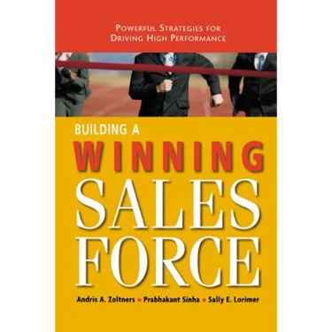 Building a Winning Sales Force: Powerful Strategies for Driving High Performance