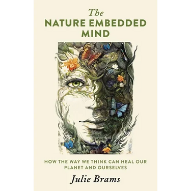 The Nature Embedded Mind: How the Way We Think Can Heal Our Planet and Ourselves