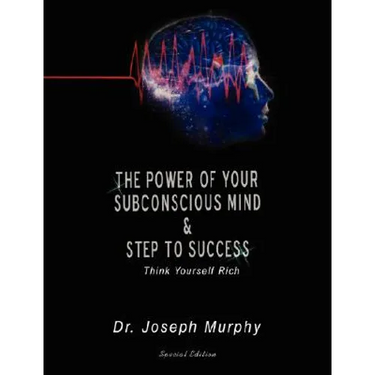The Power of Your Subconscious Mind & Steps to Success: Think Yourself Rich