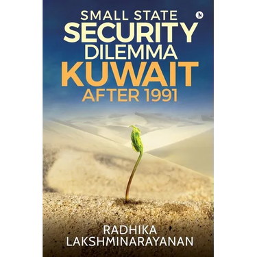 Small State Security Dilemma: Kuwait after 1991