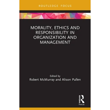 Morality, Ethics and Responsibility in Organization and Management