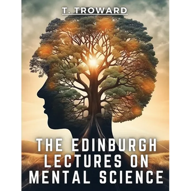 The Edinburgh Lectures on Mental Science