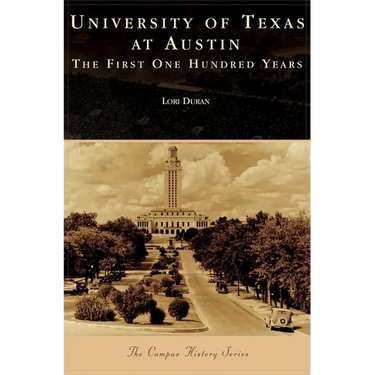 University of Texas at Austin: The First One Hundred Years